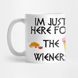 Im just here for the wieners Mug